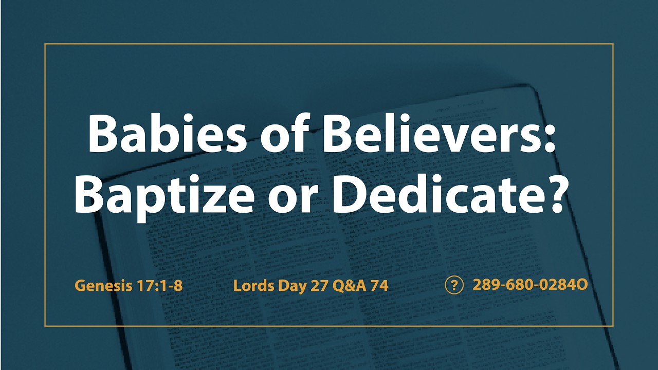 Gen 17:1-8 | Babies of Believers: Baptize or Dedicate?