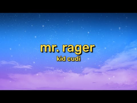 Kid Cudi - Mr. Rager (Lyrics) | Woah now, hey Mr. Rager, Mr. Rager