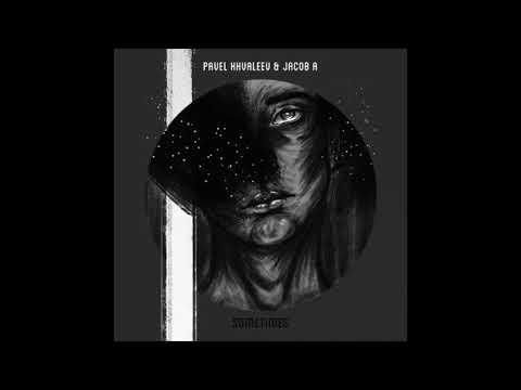 Pavel Khvaleev feat.  Jacob A — Sometimes (Evgeny Svalov (4Mal) Downpour Radio Edit) [Figura Music]