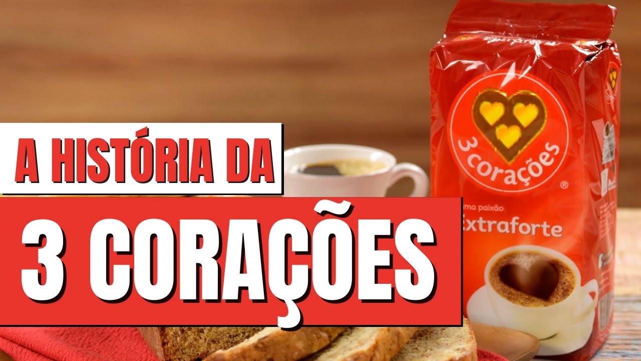 A HISTÓRIA COMPLETA DA MARCA 3 CORAÇÕES | CAFÉS SANTA CLARA E 3 CORAÇÕES