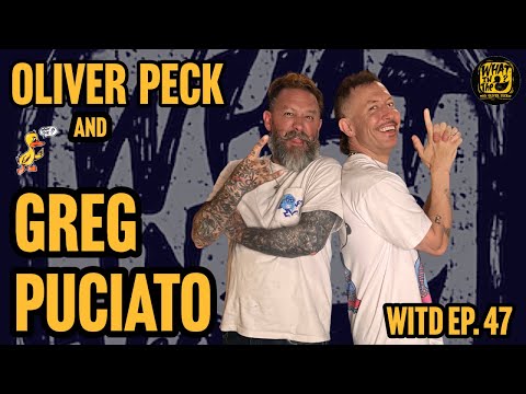 Oliver Peck & Greg Puciato (Musician / Dillinger Escape Plan) | What In The Duck Podcast Ep. 47
