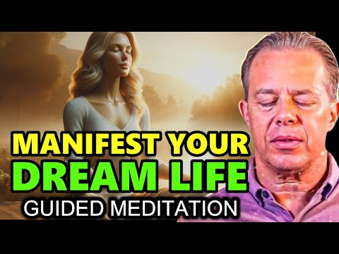 Dr. Joe Dispenza - Manifest Your Dream Life: Guided Meditation | Reprogram Your Mind for Abundance.