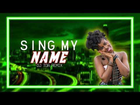 DJ TOA - SING MY NAME REMIX 2018