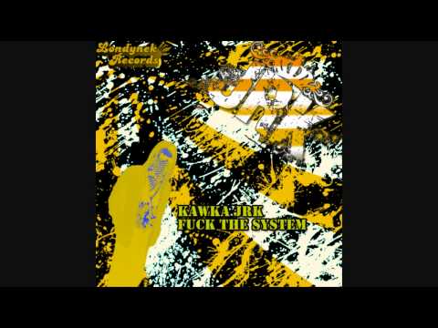 Kawka JRK - Fuck The System