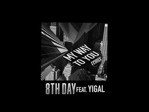 8th Day - My Way To You (REMIX feat. YIGAL)