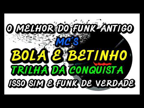 MC´S BOLA E BETINHO - TRILHA DA CONQUISTA