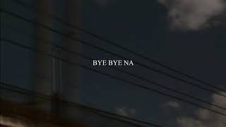 Bye Bye Na - A Kyle Raphael Cover