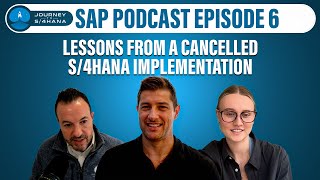 Journey to S/4HANA Ep6: Lessons from a Cancelled S/4HANA Implementation, S/4HANA