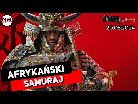 Afrykański samurai Ubisoftu - NRFlash (20.05.2024)