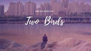 Vietsub | Two Birds - Regina Spektor | Nhạc Hot TikTok | Lyrics Video