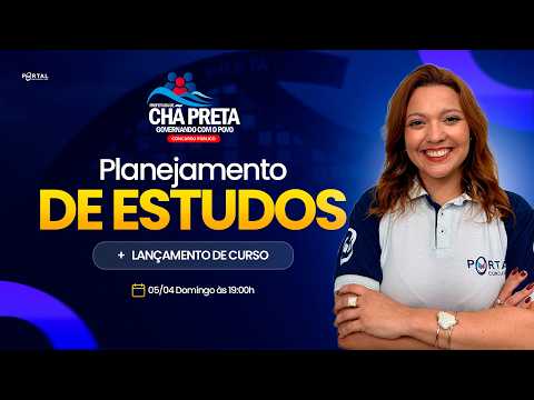 CONCURSO PREF. CHÃ PRETA: PLANEJAMENTO DE ESTUDOS + LANÇAMENTO DO CURSO