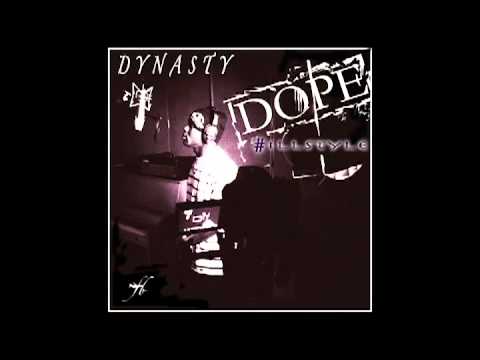 Dynasty - Dope #iLLstyle