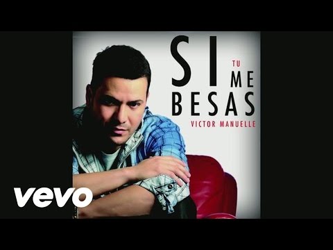Victor Manuelle - Si Tú Me Besas (Audio)