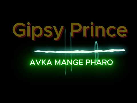 Gipsy Prince 2024 sladak avka mange pharo