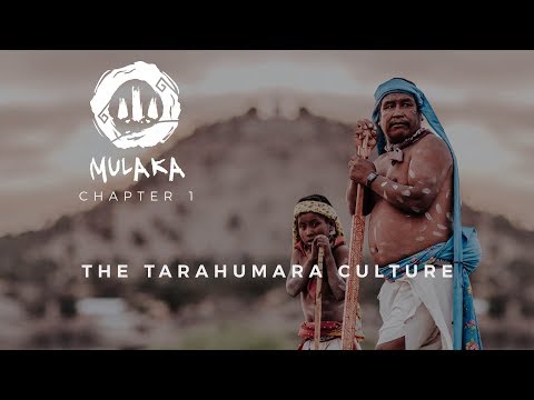 Mulaka - The Tarahumara Culture