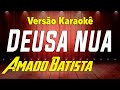 KARAOKE DEUSA NUA AMADO BATISTA