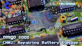 Amiga 3000: CH02 - Repairing Disastrous Battery Damage!