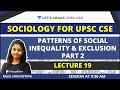L19 Patterns Of Social Inequality And Exclusion II Sociology For UPSC CSE IAS Rajul Ma Am