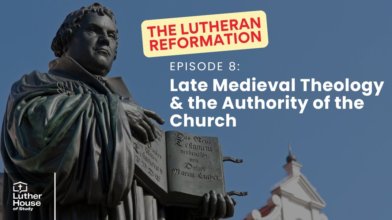 Ep. 8 - Late Medieval Theology & the Authority of the Church
