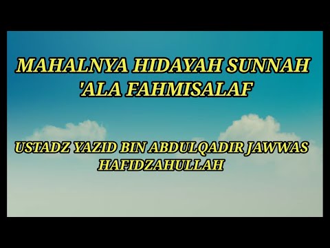 MAHALNYA HIDAYAH SUNNAH 'ALA FAHMISALAF