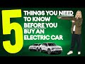 Electric Explained FIVE Things You Need To Know Before You Buy An Electric Car
