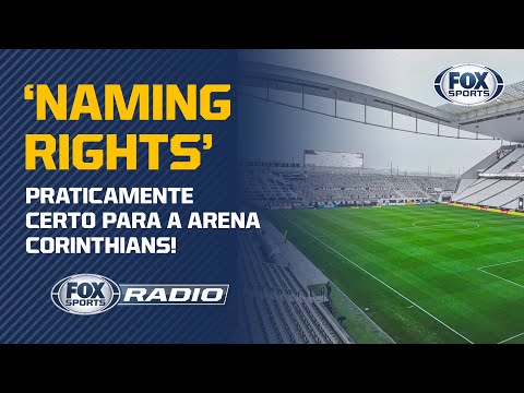 'NAMING RIGHTS' PARA A ARENA CORINTHIANS: Entenda a situação do acordo do Timão