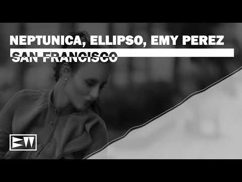 Neptunica, Ellipso feat. Emy Perez - San Francisco