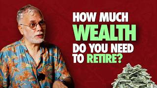 How Much Wealth Do You Need to Retire? | Episode 110 | Everything is Everything