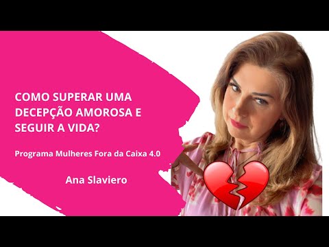 COMO SUPERAR UMA DECEPÇÃO AMOROSA E SEGUIR A VIDA?