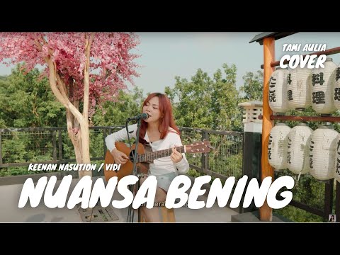 NUANSA BENING - KEENAN NASUTION / VIDI | TAMI AULIA