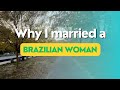 Why I Married A Brazilian Woman As An American