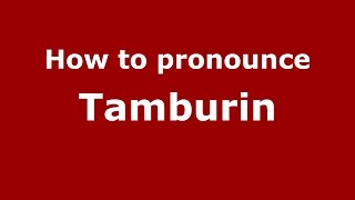 How to pronounce Tamburin