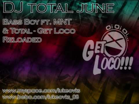 DJ Total June 09 - 08 - Bass Boy ft MNT & Total - Get Loco Reloaded