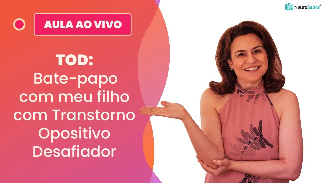 TOD: Bate-papo com meu filho com Transtorno Opositivo Desafiador | Lives NeuroSaber
