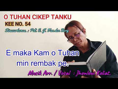 KEE 54 - Jhonlewi Keliat. O TUHAN CIKEP TANKU.