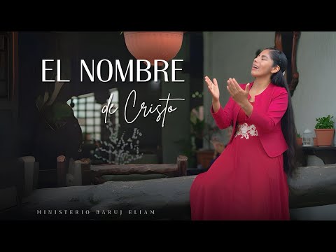 El Nombre De Cristo - Ministerio Baruj Eliam (Video Oficial)