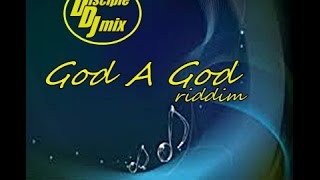 GOD A GOD RIDDIM 2017 DiscipleDJ RIDDIM MIX GOSPEL REGGAE DANCEHALL
