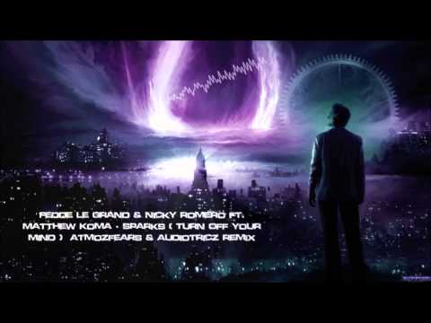 Fedde Le Grand & Nicky Romero ft. Matthew Koma - Sparks (Turn Off Your Mind) Atmozfears & Audiotricz