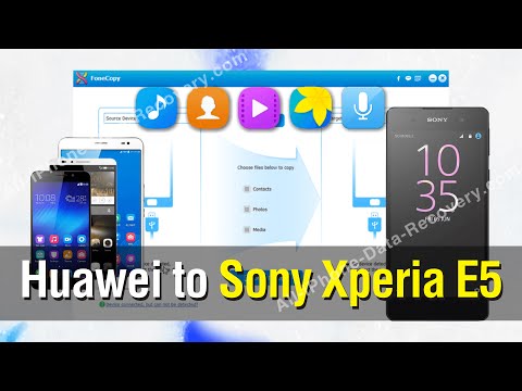 How to Copy All Data from Huawei Phone to Sony Xperia E5 Easily
