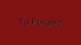 To Forgive