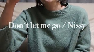 Don't let me go / Nissy Cover.