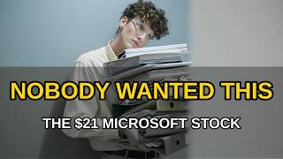 The Story of Microsoft's $21 Stock Nobody Wanted