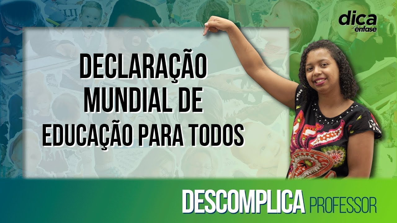 Declaração Mundial de Educação para Todos - Descomplica Professor DICA #27