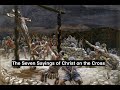 11 The Seven Sayings Of Christ On The Cross Jesus Final Days Series Subtitles In 65 Languages