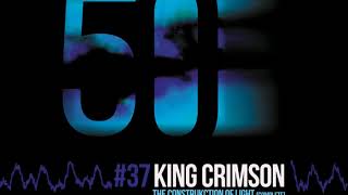 King Crimson - The ConstruKction Of Light (Complete) [50th Anniversary | Previously Unreleased]