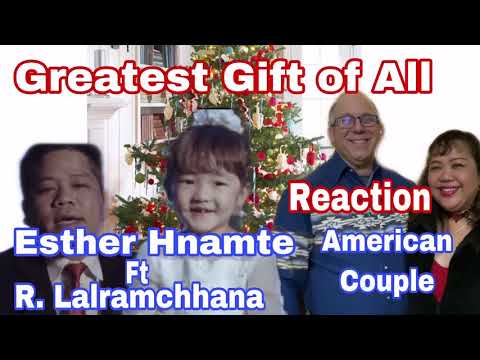 REACT: ESTHER HNAMTE, Ft. R LALRAMCHHANA|Greatest Gift of All| AMERICAN COUPLE REACTION