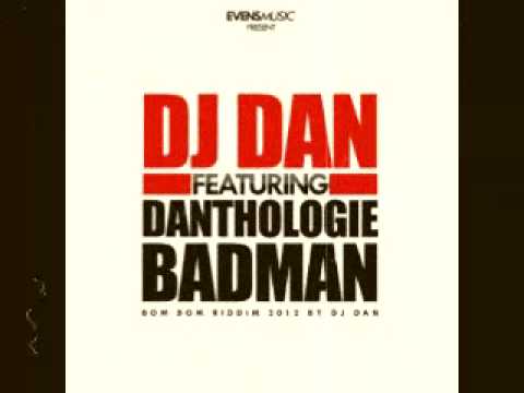 DJ DAN FEAT. DANTHOLOGIE - BAD MAN - BOM BOM RIDDIM 2012 (EXTRAI)