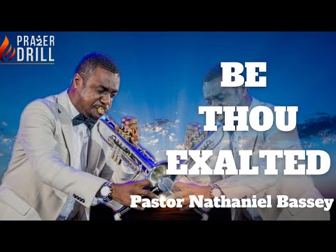 BE THOU EXALTED OH LORD| PST NATHANIEL BASSEY| WORSHIP  ENCOUNTER| PROPHETIC DEEP SOAKING WORSHIP