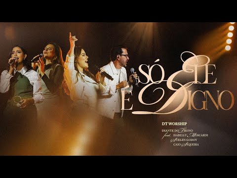 Só Ele é Digno | DT Worship & Diante do Trono