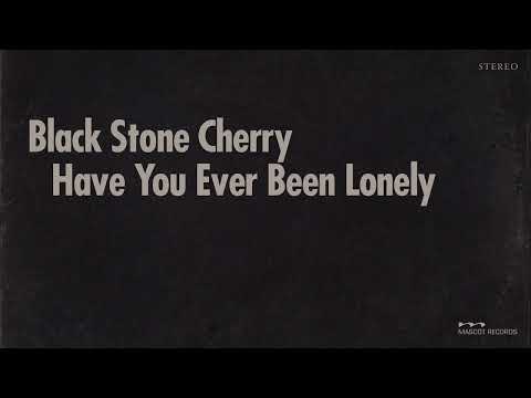 Black Stone Cherry - Have You Ever Been Lonely (Official Audio)